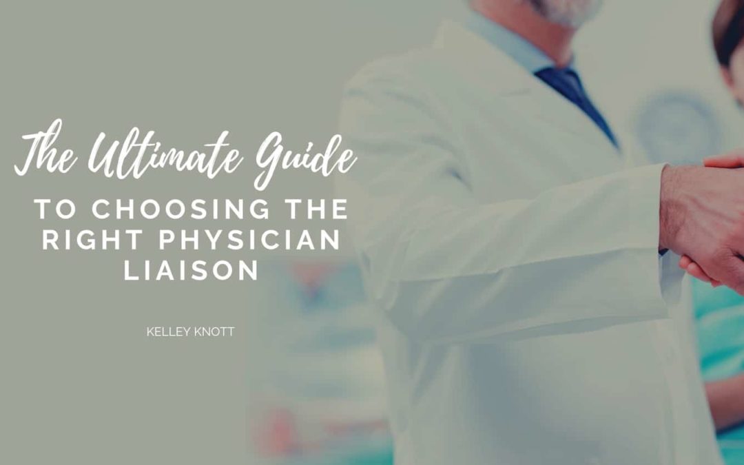 The Ultimate Guide To Choosing The Right Physician Liaison