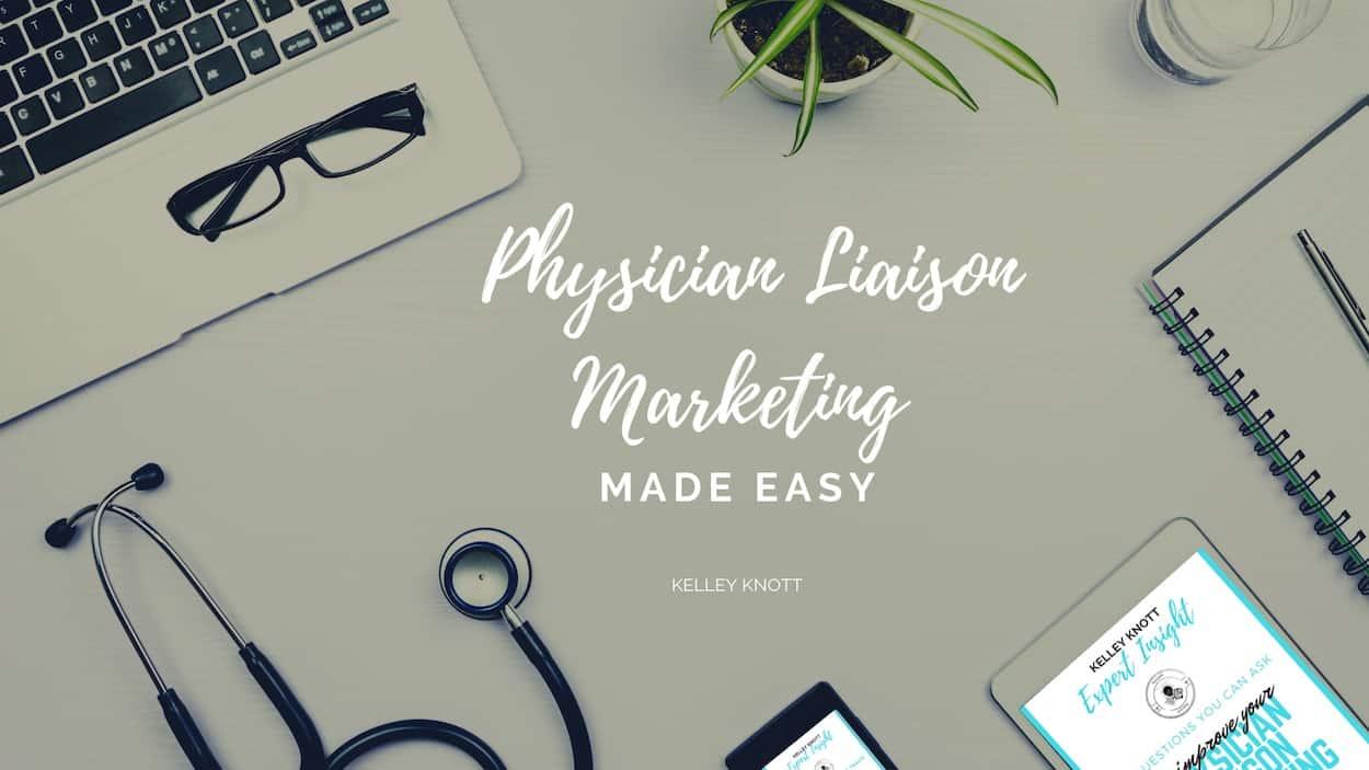 physician liaison marketing easy kelley knott