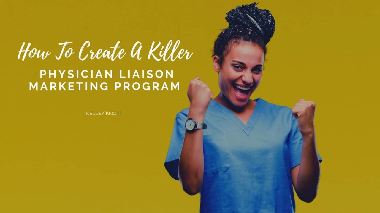 Creating A Killer Physician Liaison Program that Utilizes Time & Profits