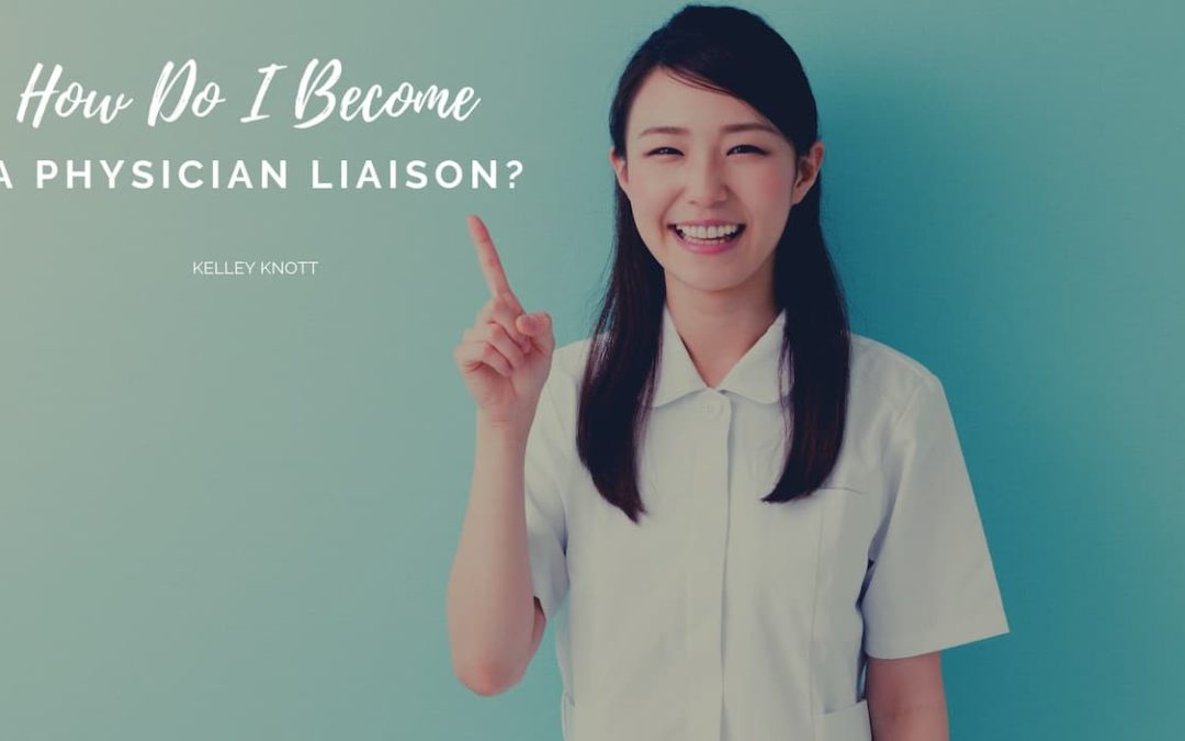 How Do I Become A Physician Liaison?