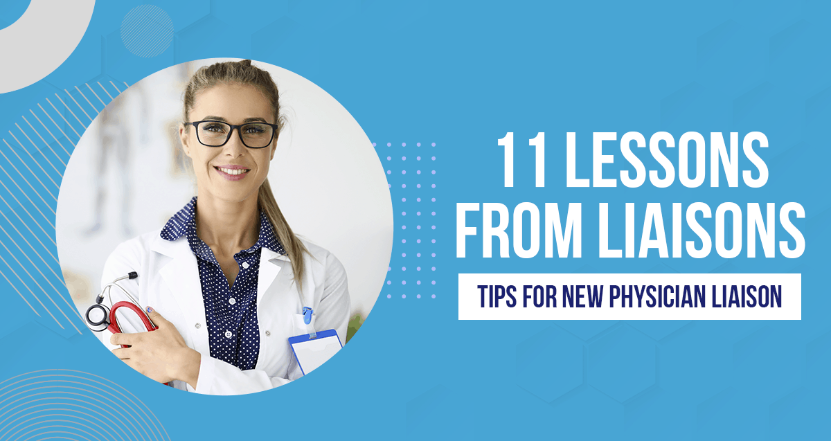 11 Lessons from Liaisons – Tips for New Physician Liaisons