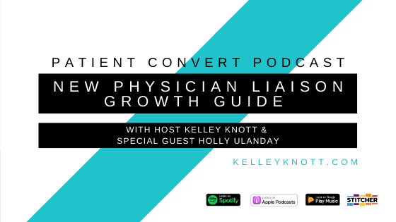 New Physician Liaison Growth Guide with Guest Holly Ulanday #103 – Podcast