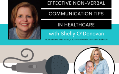 Effective Non-Verbal Communication Tips in Healthcare with Shelly O’Donovan #159