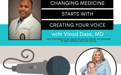 Changing Medicine Starts with Creating your Voice with Vinod Dasa, MD #160