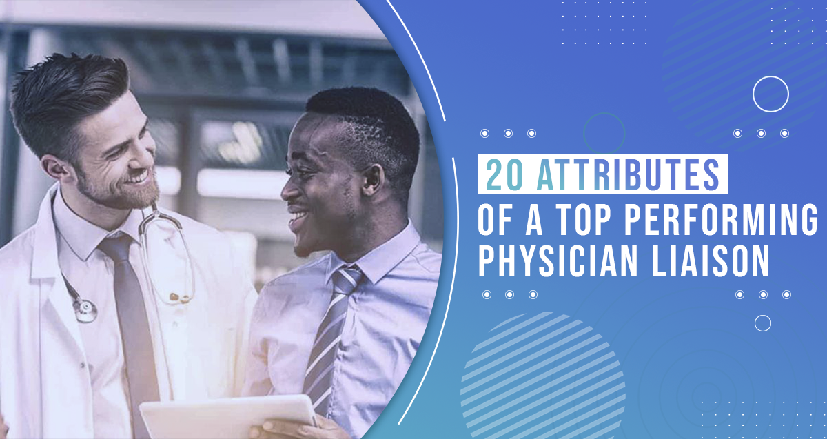 Top Performing Physician Liaison -20 Attributes of a Top Performing Physician Liaison