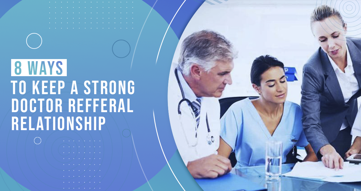 Doctor working with Physician Liaisons -8 Ways to Keep a Strong Doctor Referral Relationship